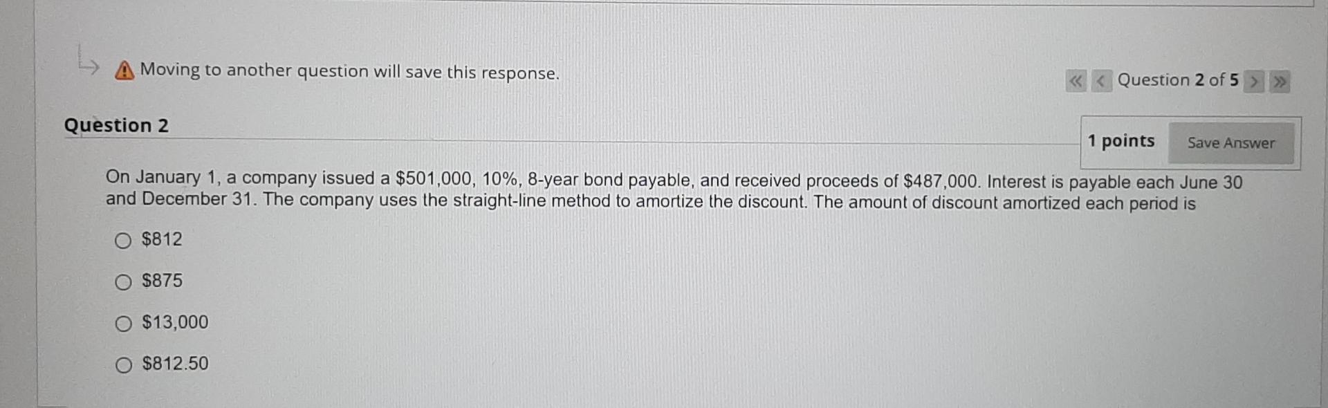q2 A Moving to another question will save this response. Question