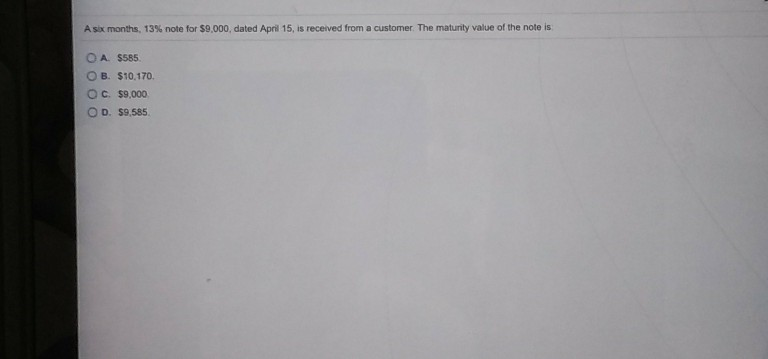 A six months, 13% note for $9.000, dated April 15, is