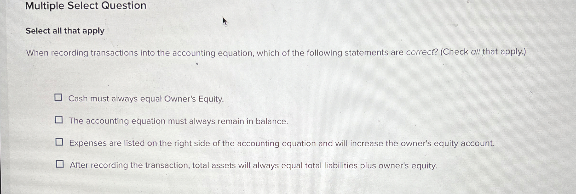  Multiple Select Question Select all that apply When recording transactions into