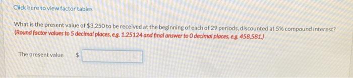  Click here to view factor tables What is the present value