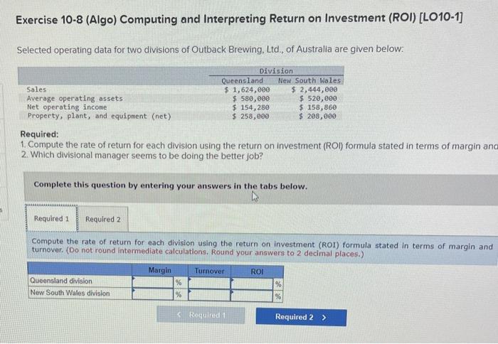  Exercise 10-8 (Algo) Computing and Interpreting Return on Investment (ROI) (LO10-1]