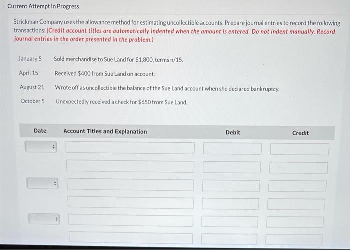 Current Attempt in Progress Strickman Company uses the allowance method for