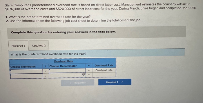  Shire Computer's predetermined overhead rate is based on direct labor cost.