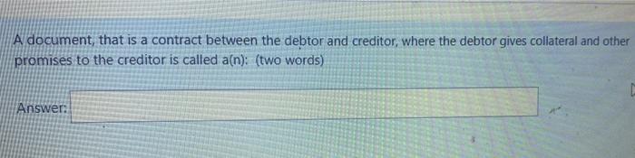 A document, that is a contract between the debtor and creditor,
