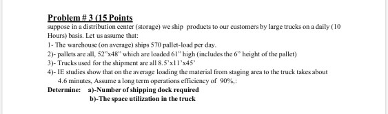  Problem #3 (15 Points suppose in a distribution center storage) we