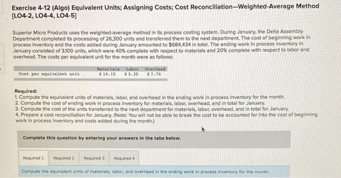  Exercise 4-12 (Algo) Equivalent Units; Assigning Costs; Cost Reconciliation-Weighted-Average Method (L04-2,