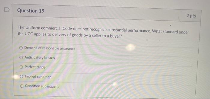  Question 19 2 pts The Uniform commercial Code does not recognize