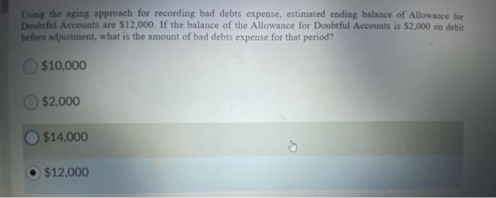  Using the aging approach for recording bad debts expense, estimated ending