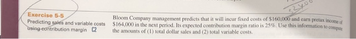  Exercise 5-5 Predicting sales and variable costs Using contribution margin 02