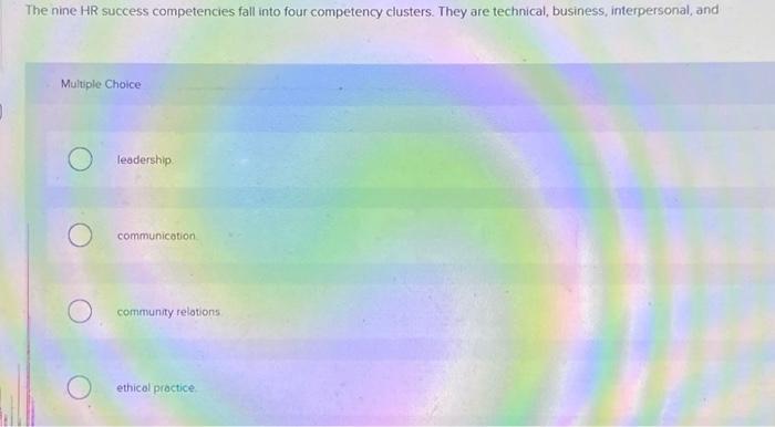  The nine HR success competencies fall into four competency clusters. They