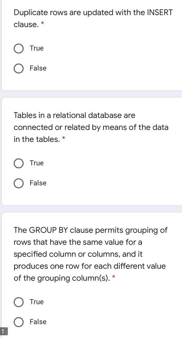  Duplicate rows are updated with the INSERT clause. * True False