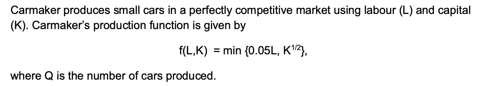 There is no demand function given. The production function is at the