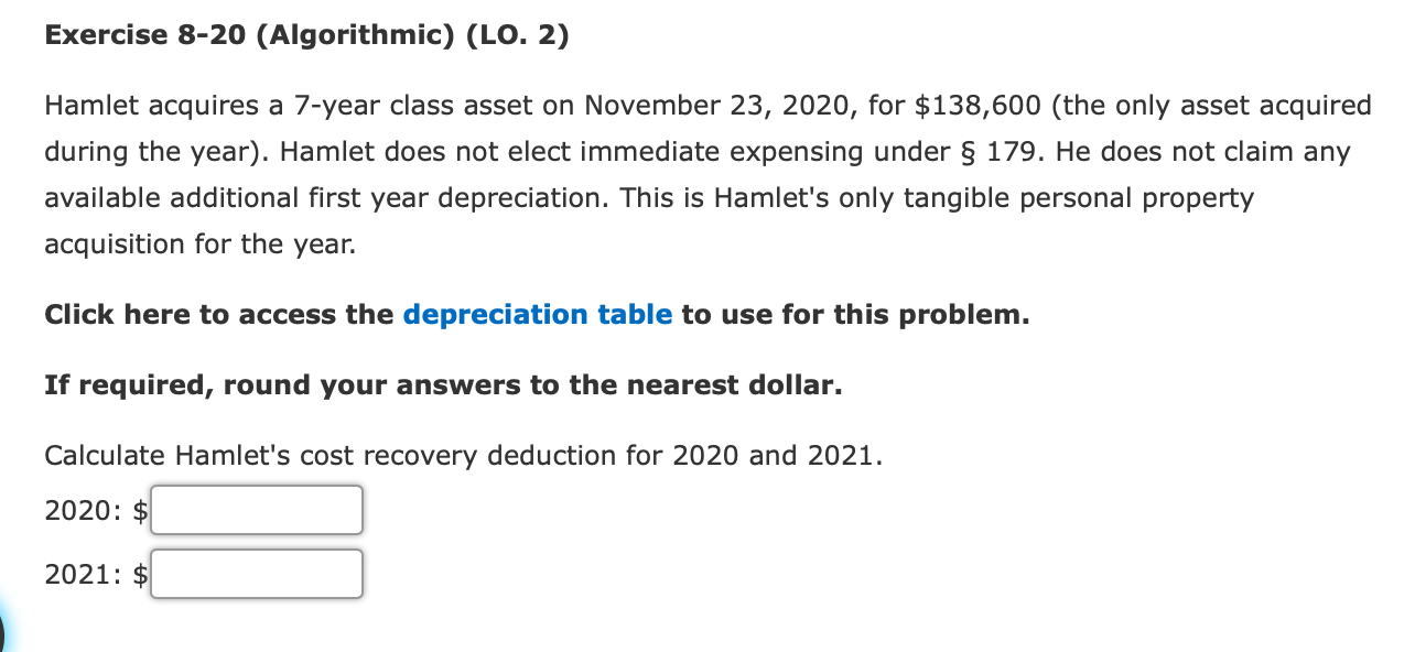  Exercise 8-20 (Algorithmic) (LO. 2) Hamlet acquires a 7-year class asset