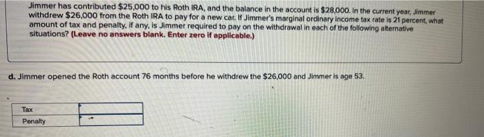 from the Roth IRA to pay for a new car. If Jimmer's