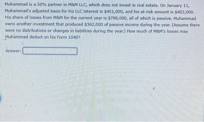  Muhammad is a 50% partner in M&M LLC, which does not