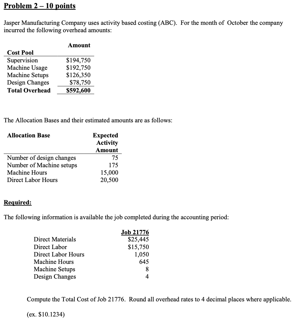 Problem 2 - 10 points Jasper Manufacturing Company uses activity based