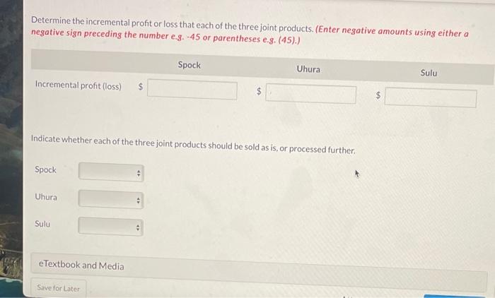 raw material that it processes results in three joint products: Spock, Uhura,