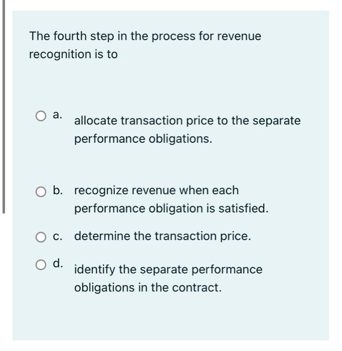  The fourth step in the process for revenue recognition is to