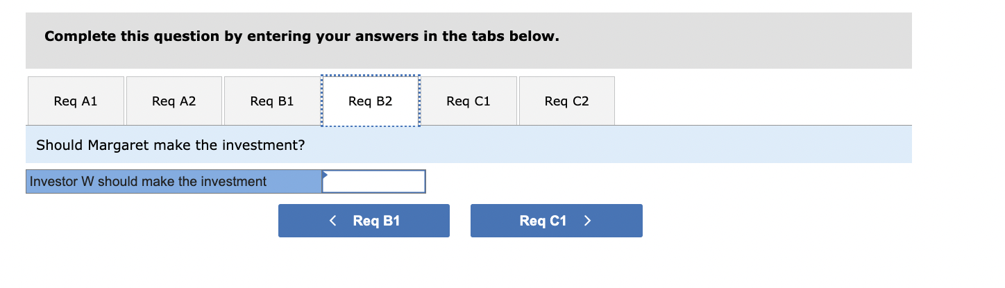 percent. a2. Should Margaret make the investment? b1. Complete the table below