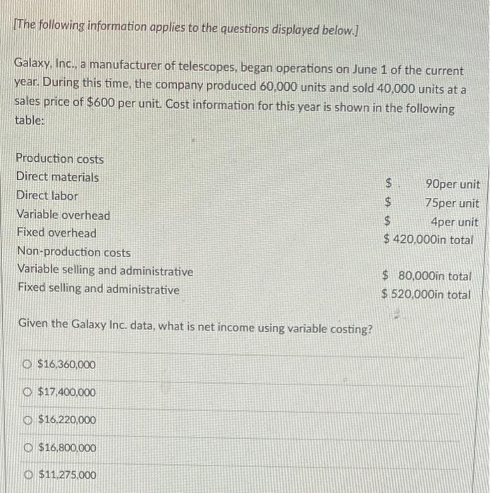 questions displayed below.) Galaxy, Inc, a manufacturer of telescopes, began operations on