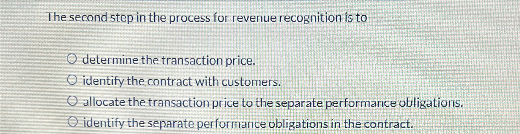  The second step in the process for revenue recognition is to