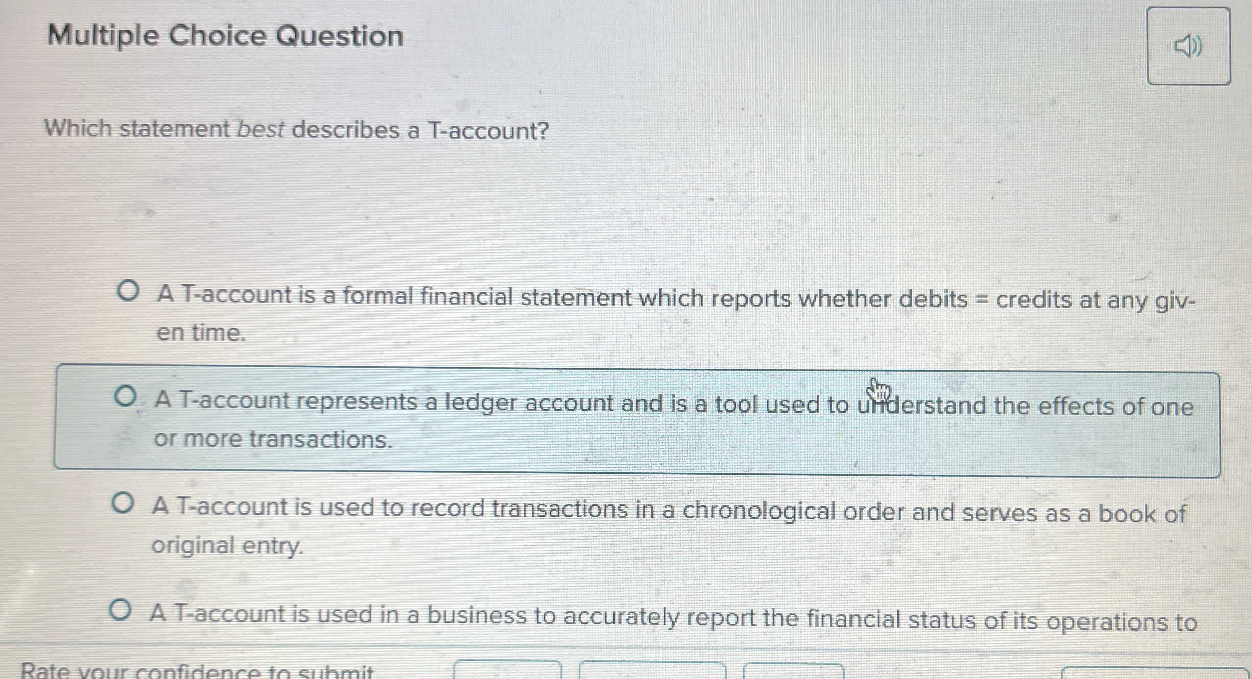  Multiple Choice Question Which statement best describes a T-account? A T-account