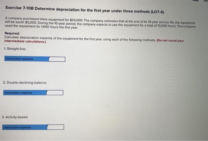 Exercise 7-1OB Determine depreciation for the first year under three methods LO7-4)