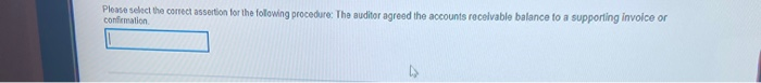  Please select the correct assertion for the following procedure. The auditor