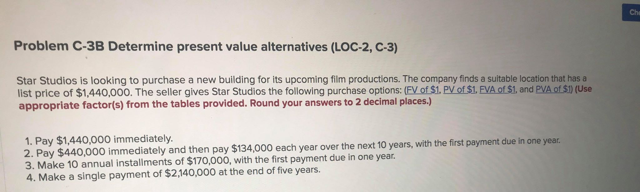  Che Problem C-38 Determine present value alternatives (LOC-2, C-3) Star Studios