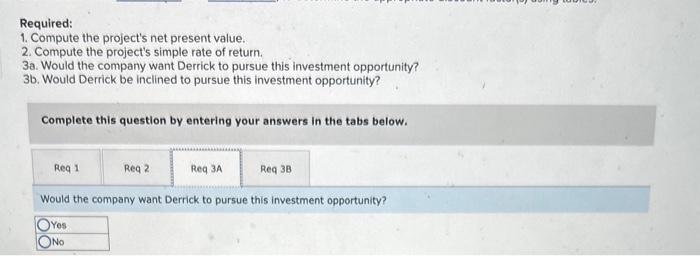 the last three years. Derrick is considering a capital budgeting project that