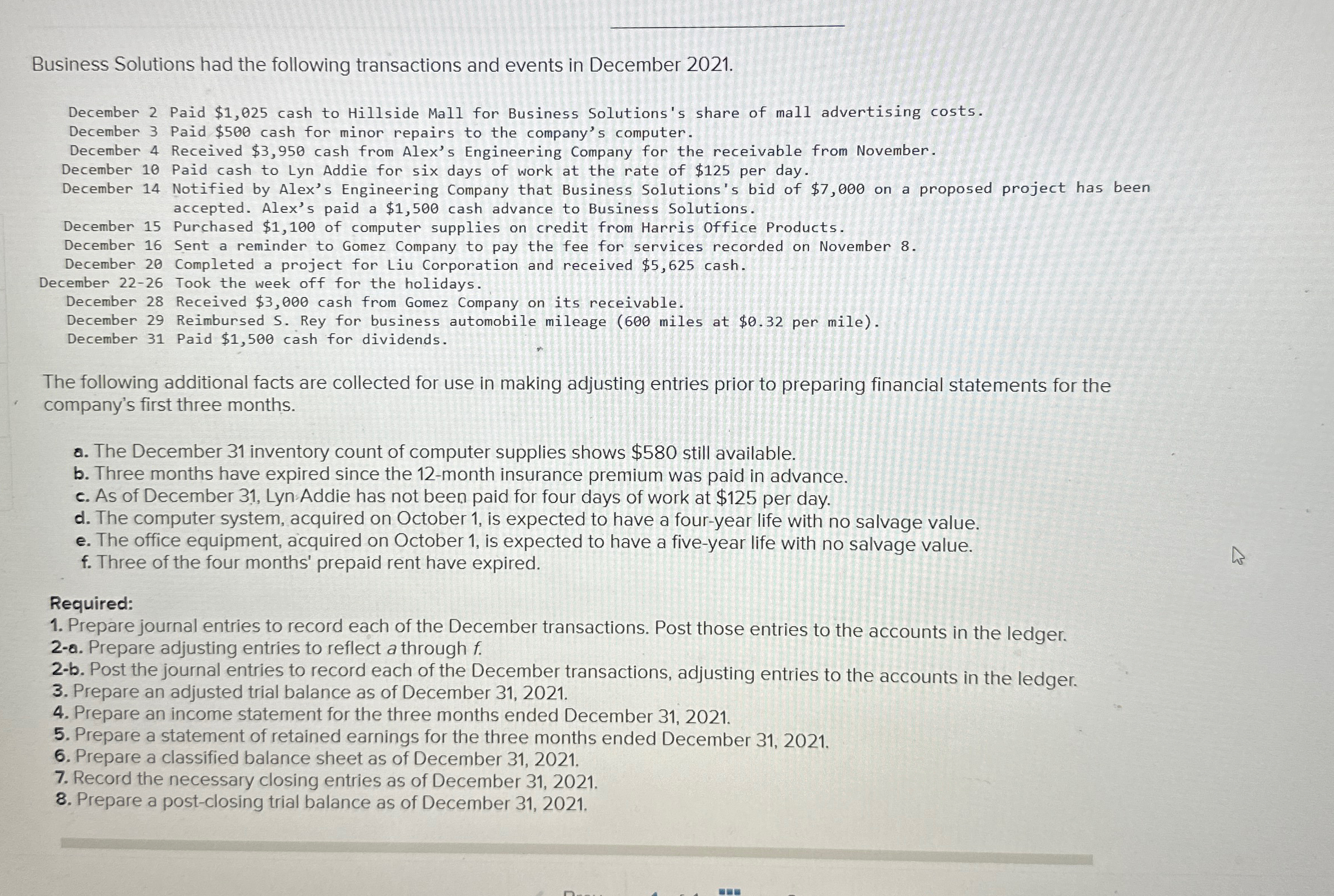  \table[[Number,Account Title,Debit,Credit],[101,Cash,$38,264,],[106,Accounts receivable,12,618,],[126,Computer supplies,2,545,],[128,Prepaid insurance,2,220,],[131,Prepaid rent,3,300,],[163,Office equipment,8,000,],[164,Accumulated depreciation-Office equipment,,$0 Business Solutions