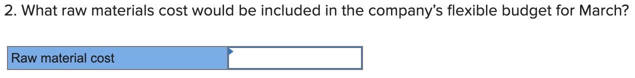 to the questions displayed below.] Preble Company manufactures one product. Its variable