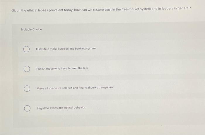 3. please help! Given the ethical lapses prevalent today, how can we