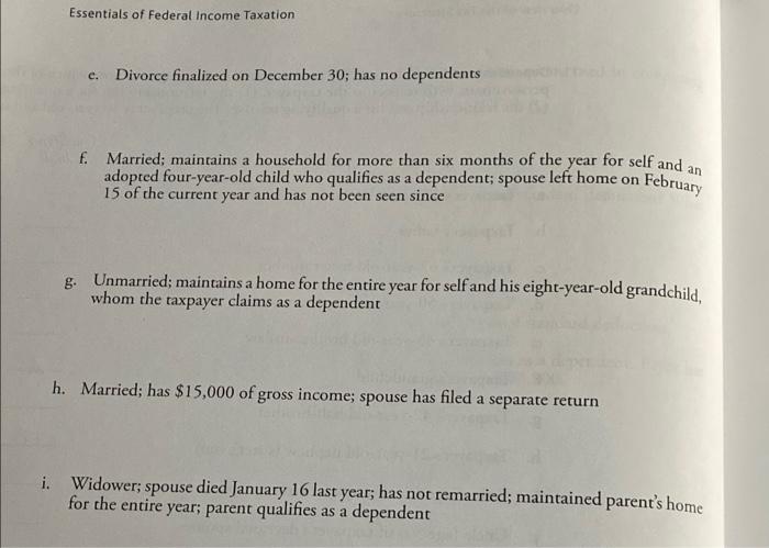 status for each of the following taxpayers. a. Unmarried: divorced last year;
