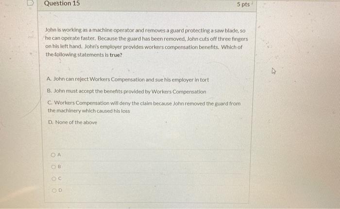  Question 15 5 pts John is working as a machine operator