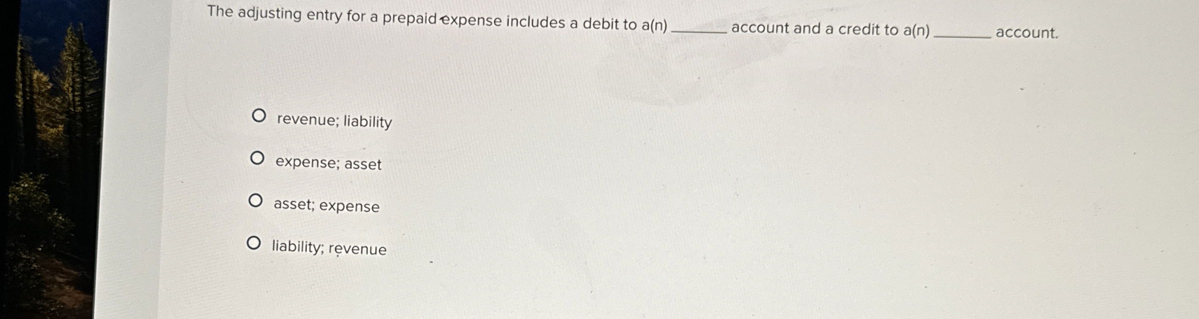  The adjusting entry for a prepaid expense includes a debit to