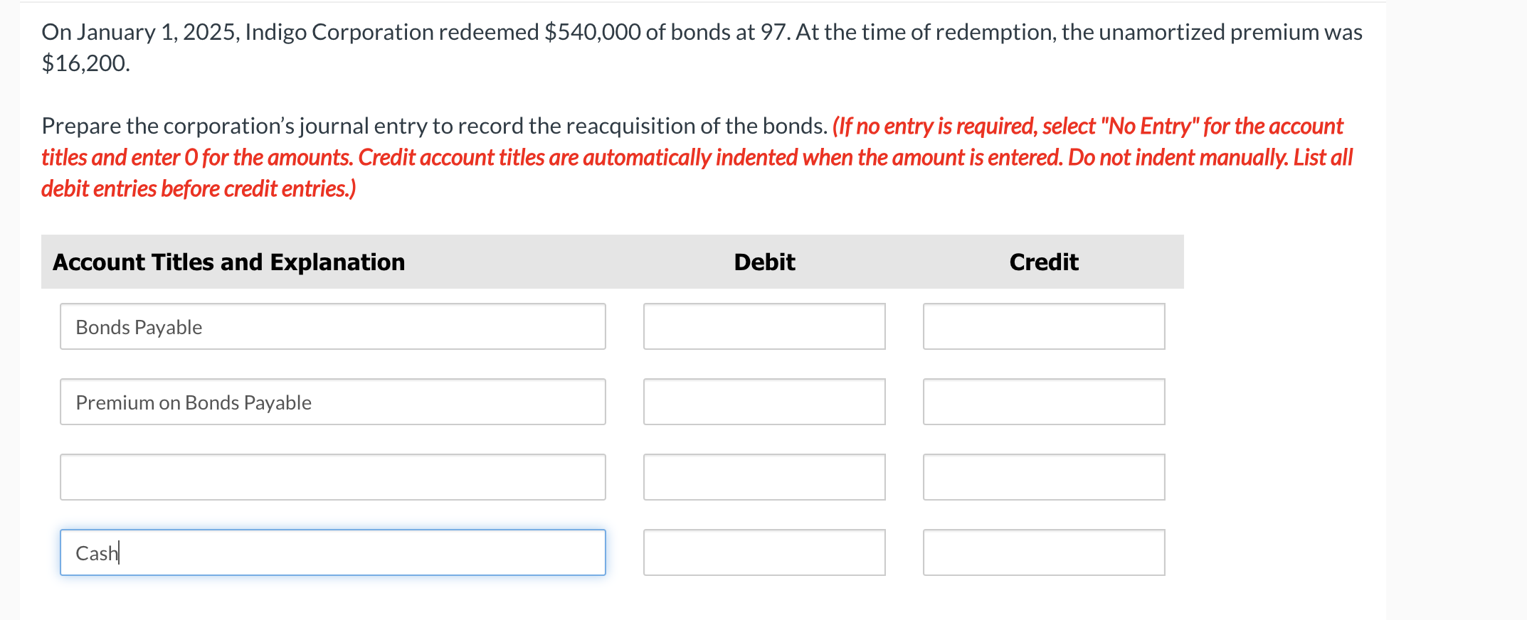  On January 1,2025, Indigo Corporation redeemed $540,000 of bonds at 97.