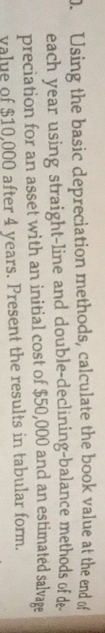 Using the basic depreciation methods, calculate the book value at the