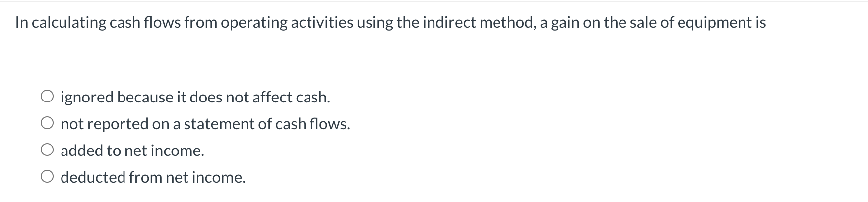 In calculating cash flows from operating activities using the indirect method,