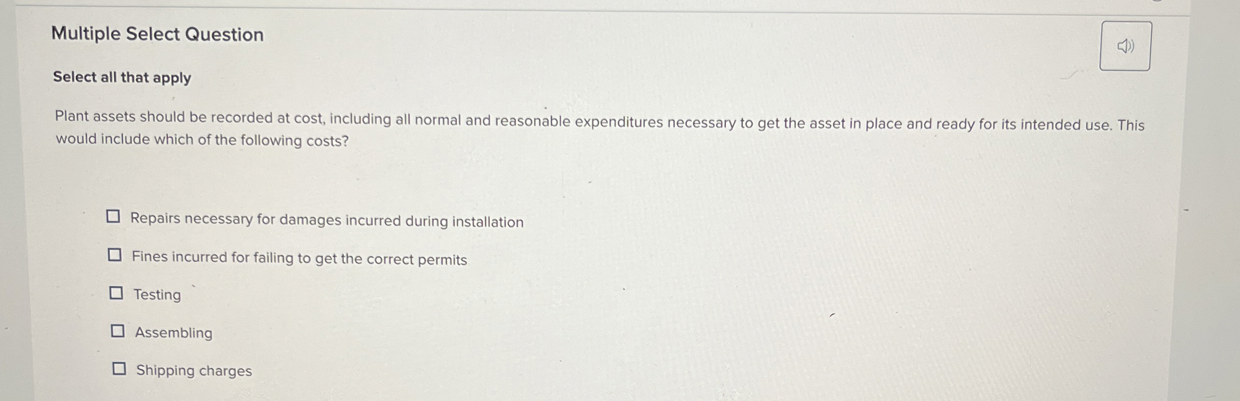  Multiple Select Question Select all that apply Plant assets should be