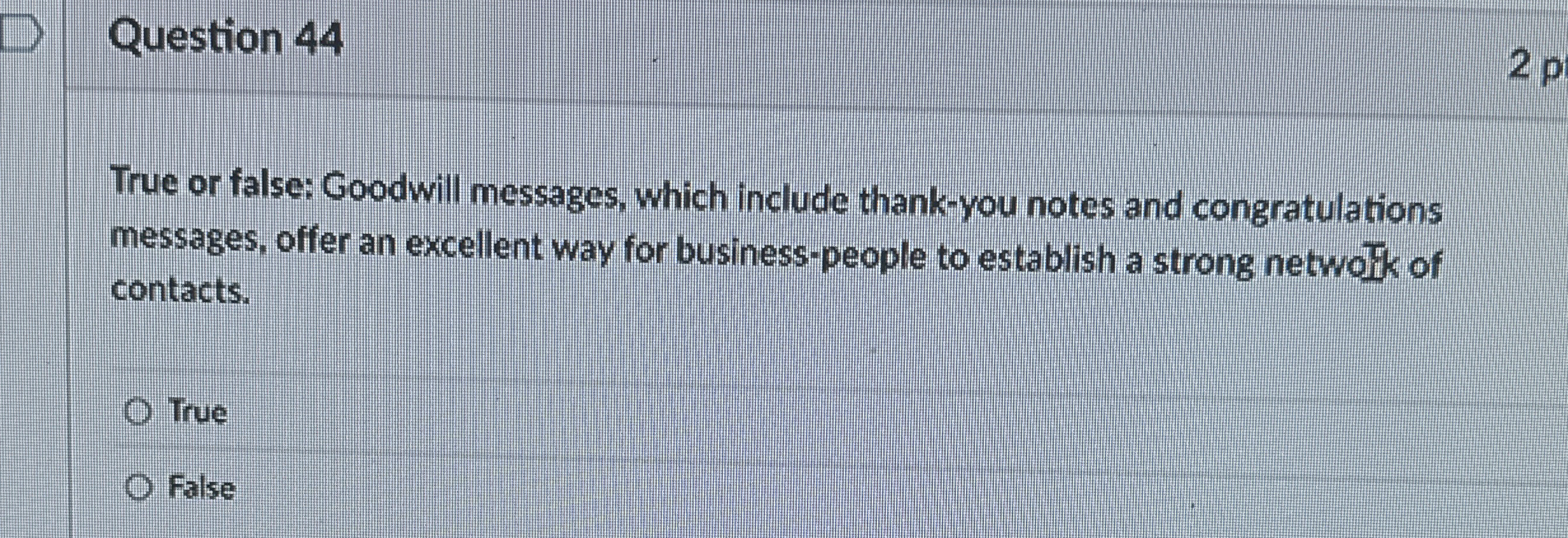  Question 44 True or false: Goodwill messages, which include thank-you notes
