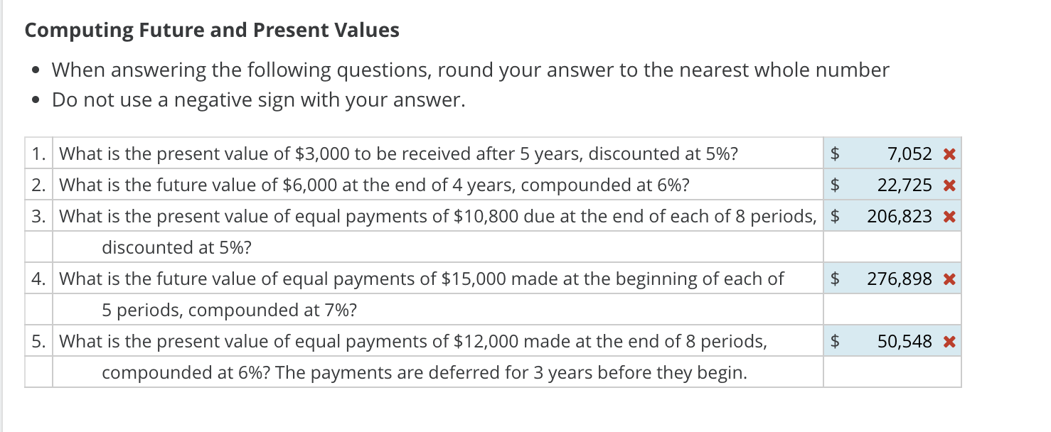  Computing Future and Present Values When answering the following questions, round