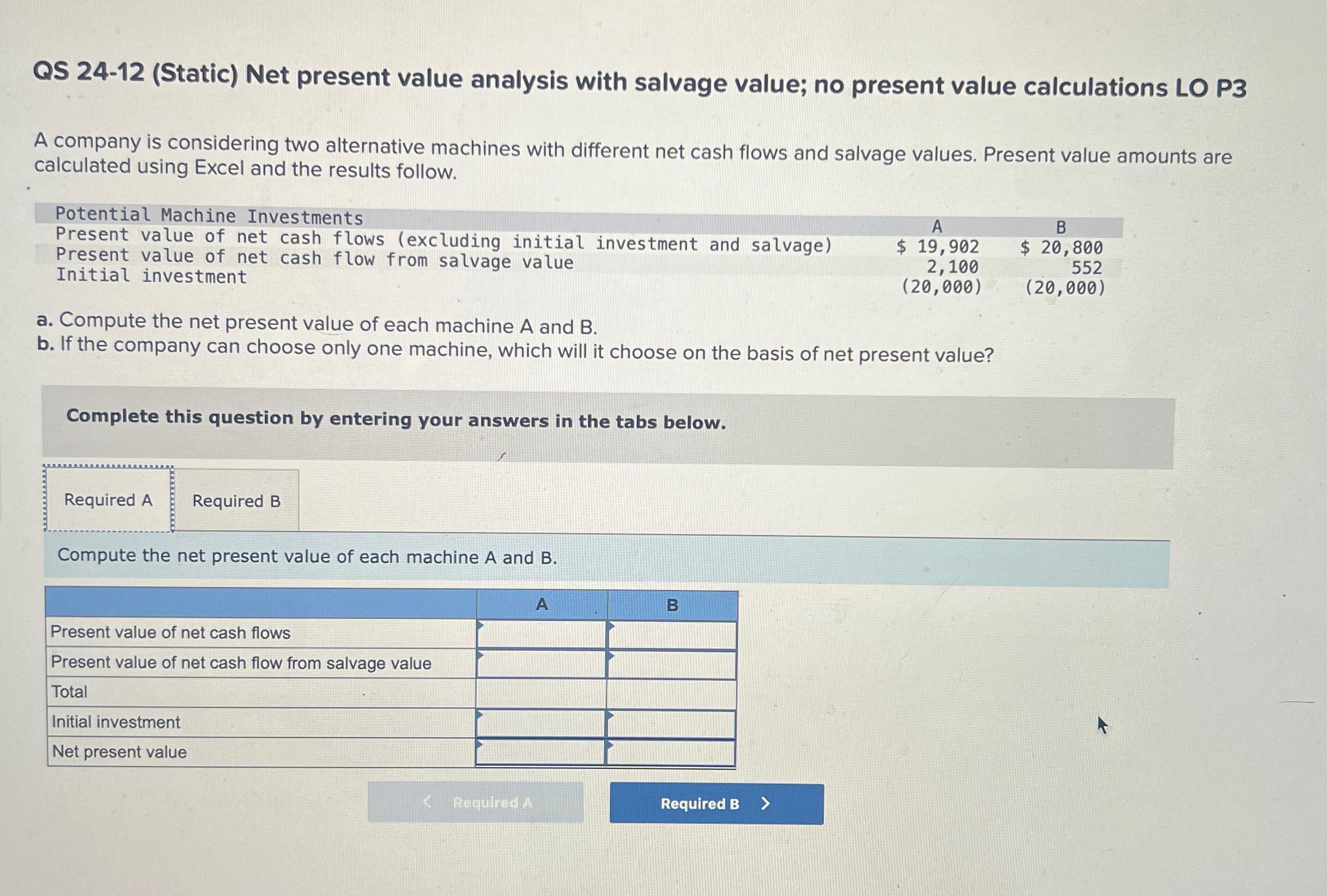  QS 24-12(Static) Net present value analysis with salvage value; no present