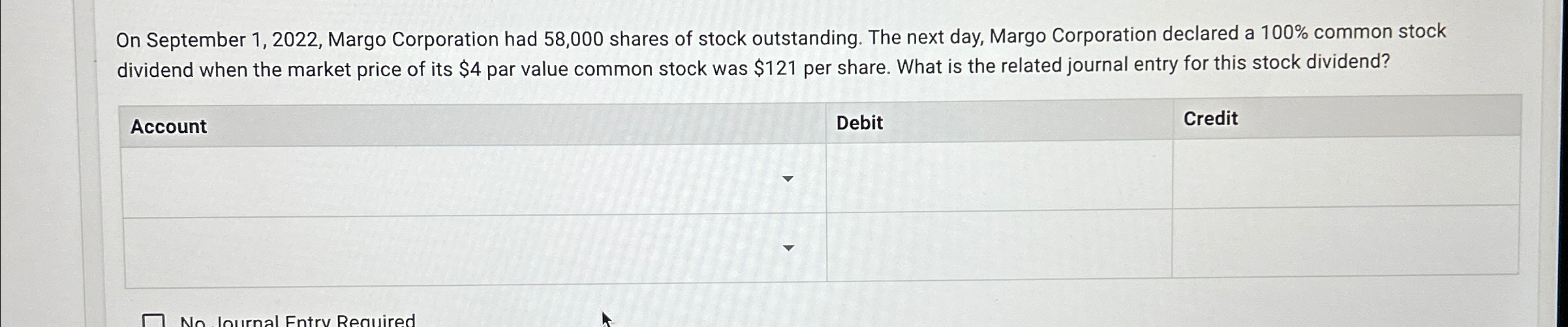  On September 1,2022, Margo Corporation had 58,000 shares of stock outstanding.