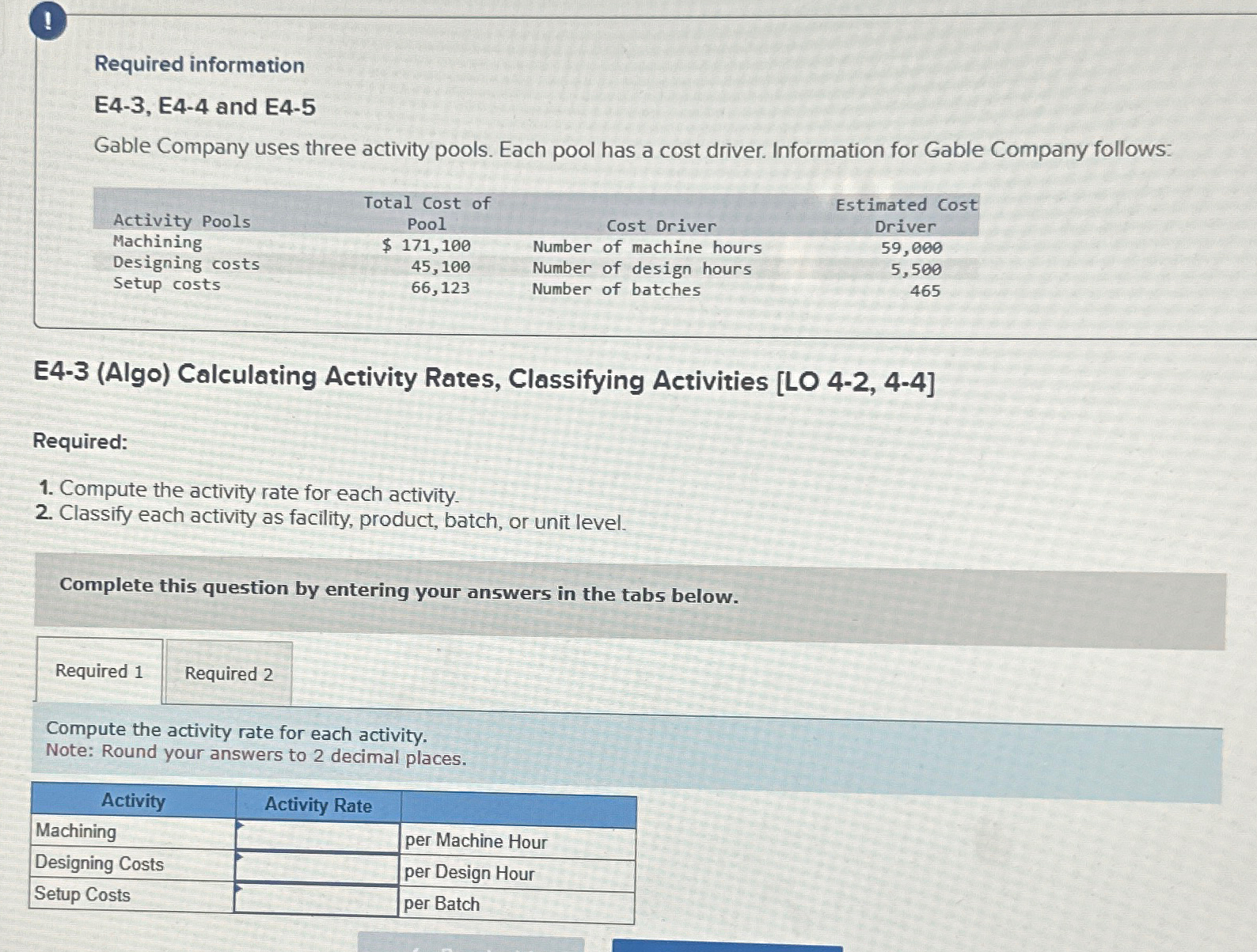  1 Required information E4-3, E4-4 and E4-5 Gable Company uses three