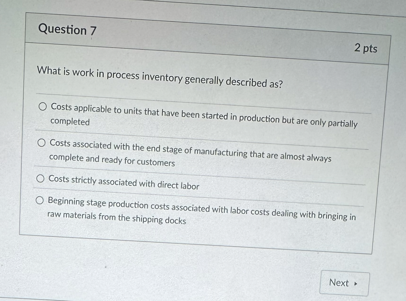  Question 7 What is work in process inventory generally described as?