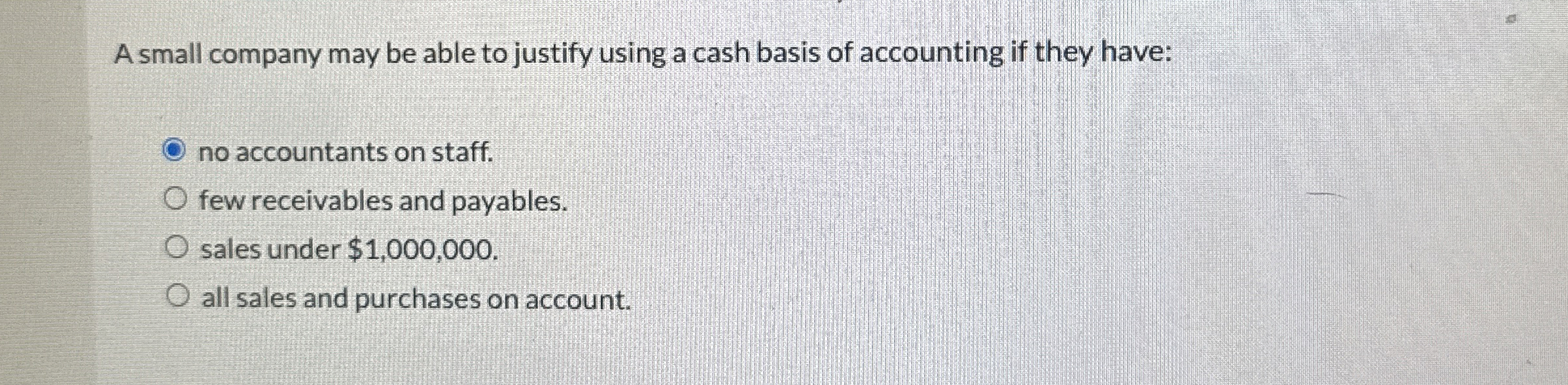  A small company may be able to justify using a cash