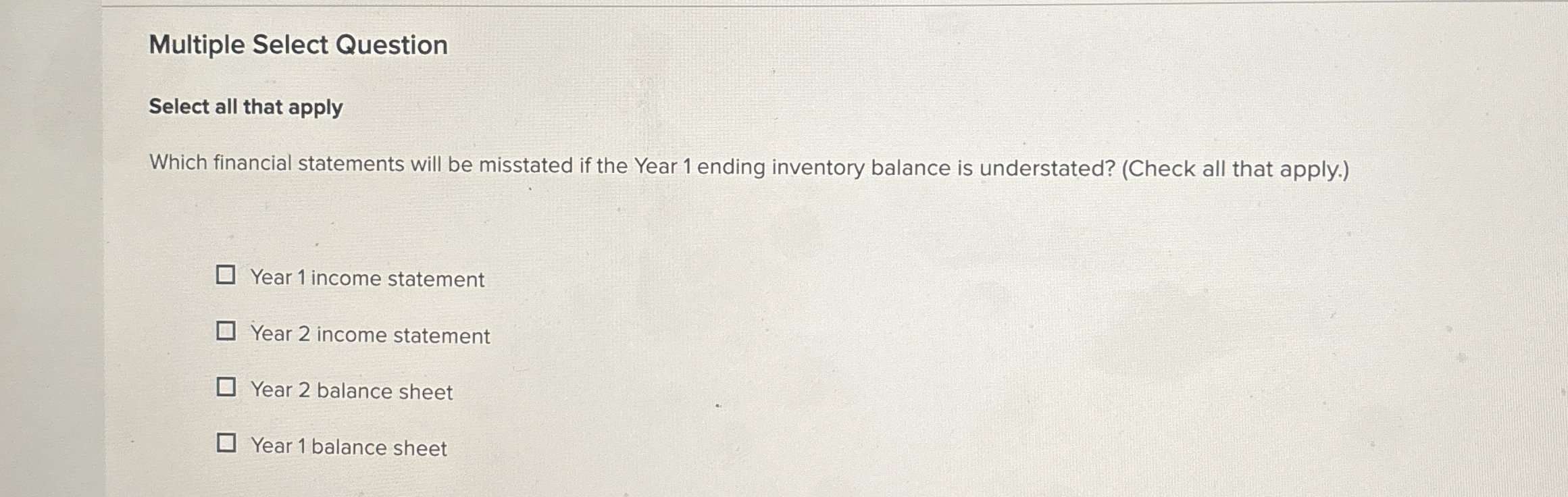  Multiple Select Question Select all that apply Which financial statements will