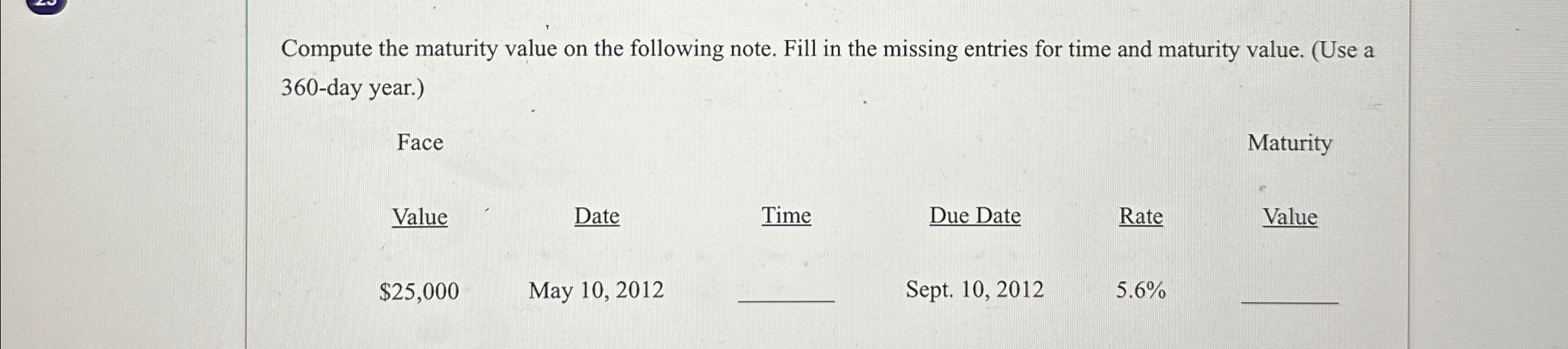  Compute the maturity value on the following note. Fill in the