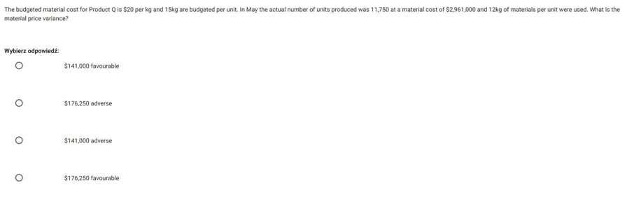  material price variance? Choose the answer: $141,000 favourable $176,250 adverse $141,000